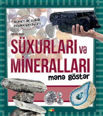 SÜXURLARI VƏ MİNERALLARI MƏNƏ GÖSTƏR kitabı, əsəri, nəşri, çap məhsulu