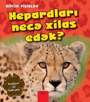 Hepardları necə xilas edək? Problem və həlli yolu kitabı, əsəri, nəşri, çap məhsulu